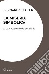 La miseria simbolica. Vol. 2: La catastrofe del sensibile libro di Stiegler Bernard