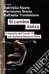 Si cambia danza. L'impatto del Covid-19 sul sistema danza in Italia libro