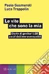 Le vite che sono la mia. Storie di genitori LGB «usciti» dall'eterosessualità libro