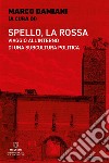 Spello, la Rossa. Viaggio all'interno di una subcultura politica libro