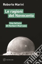 Le ragioni del Novecento. Una lettura di Herbert Marcuse