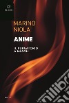 Anime. Il purgatorio a Napoli libro di Niola Marino