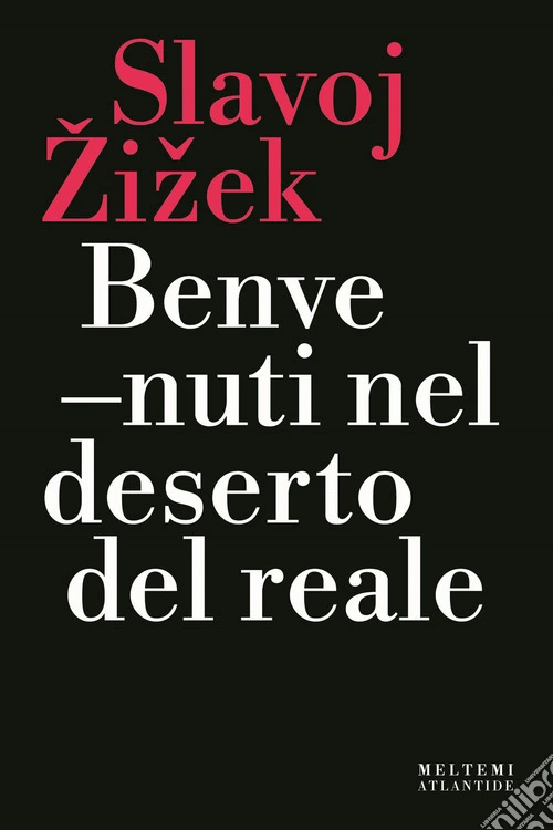 Benvenuti nel deserto del reale. Nuova ediz.