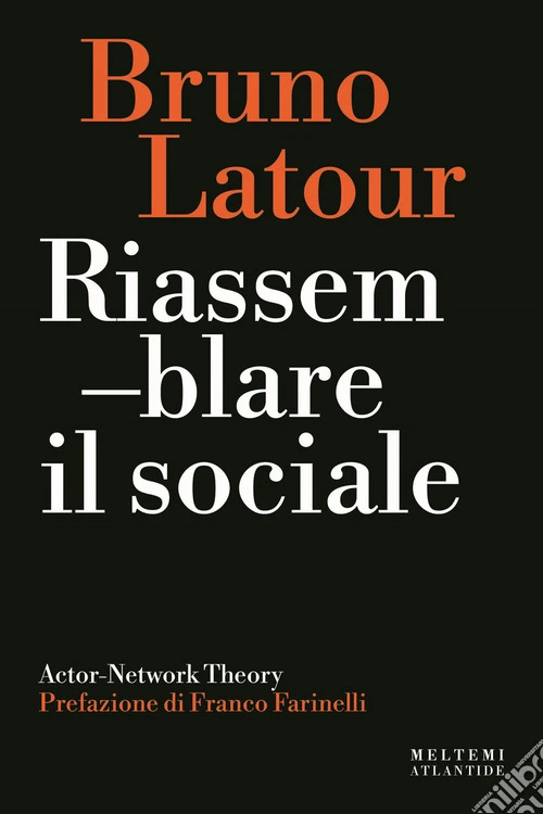 Riassemblare il sociale. Actor-Network theory