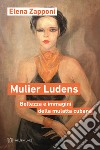 Mulier ludens. Bellezza e immagini della mulatta cubana libro di Zapponi Elena