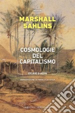 Cosmologie del capitalismo. Storie d'altri libro