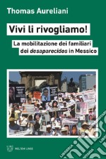Vivi li rivogliamo! La mobilitazione dei famigliari dei desaparecidos in Messico