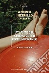 Atlante del cinema queer contemporaneo. Europa 2000-2020 libro