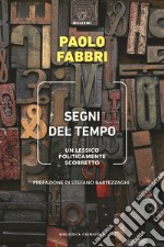 Segni del tempo. Un lessico politicamente scorretto libro