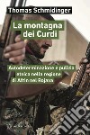 La montagna dei Curdi. Autodeterminazione e pulizia etnica nella regione di Afrin nel Rojava libro