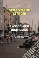 L'associarsi quotidiano. Terzo settore in cambiamento e società civile