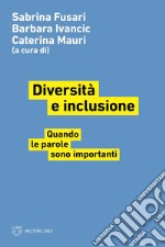 Diversità e inclusione. Quando le parole sono importanti libro