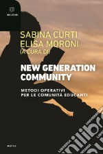 New generation community. Metodi operativi per le comunità educanti libro