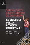 Sociologia della povertà educativa. Concetti, metodi, politiche e pratiche libro