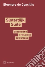 Sloterdijk Suite. Espansione e riduzione dell'umano libro