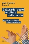 Cultura del gesto e cultura della parola. Viaggio antropologico nel mondo dei sordi libro