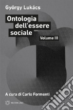 Ontologia dell'essere sociale. Vol. 3 libro