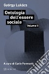 Ontologia dell'essere sociale. Vol. 2 libro