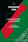 Decolonizzare la Palestina. Hamas tra anticolonialismo e postcolonialismo libro