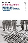 L'attrito della memoria. Colonialismo, guerra e decolonizzazione nel Portogallo contemporaneo libro