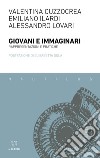 Giovani e immaginari. Rappresentazioni e pratiche libro