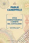 Etica cinematografica e spirito del capitalismo. Il denaro nella réclame della settima arte libro di Caneppele Paolo