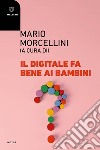 Il digitale fa bene ai bambini? libro di Morcellini M. (cur.)