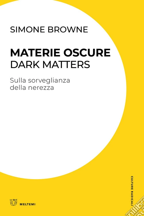 Materie oscure. Dark matters. Sulla sorveglianza della nerezza