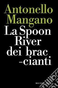La Spoon River dei braccianti