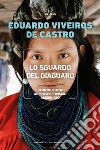 Lo sguardo del giaguaro. Introduzione al prospettivismo amerindio libro di Viveiros de Castro Eduardo