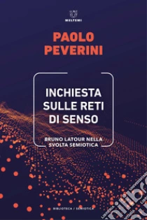 Inchiesta sulle reti di senso. Bruno Latour nella svolta semiotica