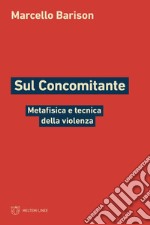 Sul concomitante. Metafisica e tecnica della violenza