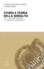 Storia e teoria della serialità. Vol. 1: Dal canto omerico al cinema degli anni Trenta libro