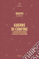 Guerre di confine. Autorità epistemiche e società in transizione libro