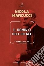 Il dominio dell'ideale. Durkheim e la critica sociologica libro