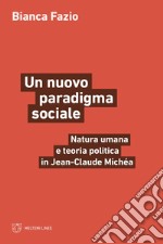 Un nuovo paradigma sociale. Natura umana e teoria politica in Jean-Claude Michéa