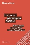 Un nuovo paradigma sociale. Natura umana e teoria politica in Jean-Claude Michéa libro