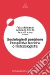 Sociologia di posizione. Prospettive teoriche e metodologiche libro