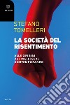 La società del risentimento. Alle origini del malessere contemporaneo libro