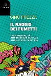 Il raggio dei fumetti. Transmedialità, interferenze digitali, intelligenze multiple libro