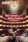 Nel campo della musica. Spazi, generi, politiche libro di Santoro Marco