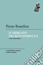 Il mercato dei beni simbolici e altri scritti sull'arte