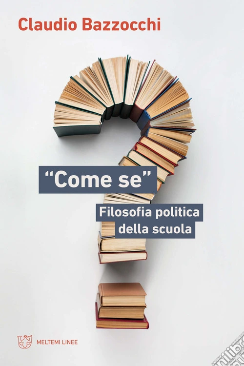 �Come se�. Filosofia politica della scuola