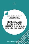 Confini invisibili. Comunità liminali e pratiche di resistenza nella città neoliberista libro