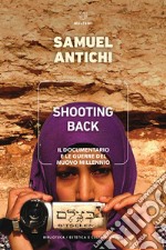 Shooting Back. Il documentario e le guerre del nuovo millennio