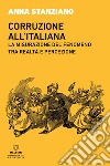 Corruzione all'italiana. La misurazione del fenomeno tra realtà e percezione libro