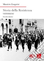 Storia della Resistenza veronese. Nuova ediz.