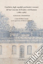 L'archivio degli ospedali psichiatrici veronesi di San Giacomo di Tomba e di Marzana (1880-1980). Elenco di consistenza libro