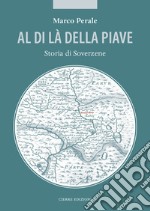 Al di là della Piave. Storia di Soverzene