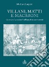 Villani, matti e macaroni. Carnevale e «carnevalesco» nell'opera di tre autori veronesi. libro